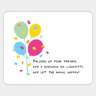 Balloon Up Your Dreams | Pink Yellow Blue Orange Green | White Magnet